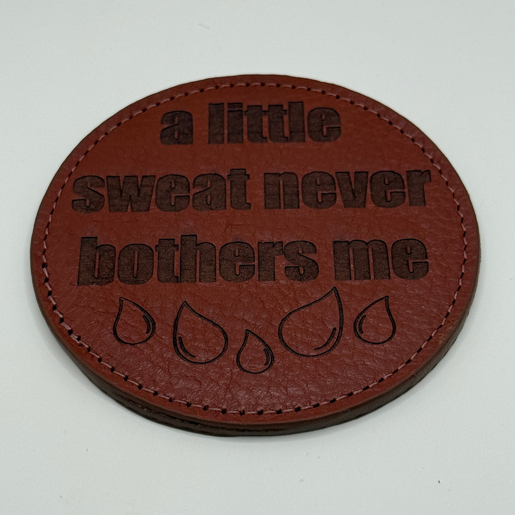 "A Little Sweat Never Bothers Me" Leather Coaster