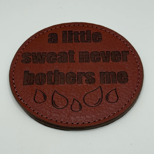 "A Little Sweat Never Bothers Me" Leather Coaster