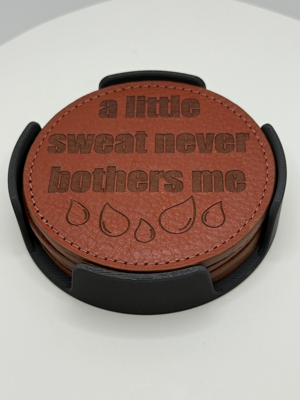 "A Little Sweat Never Bothers Me" Leather Coaster